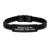 Funny Dispatcher Gifts - Interlaced Leather Bracelet 'Because I Am The Dispatcher. That's Why.' for Birthday - Image 1